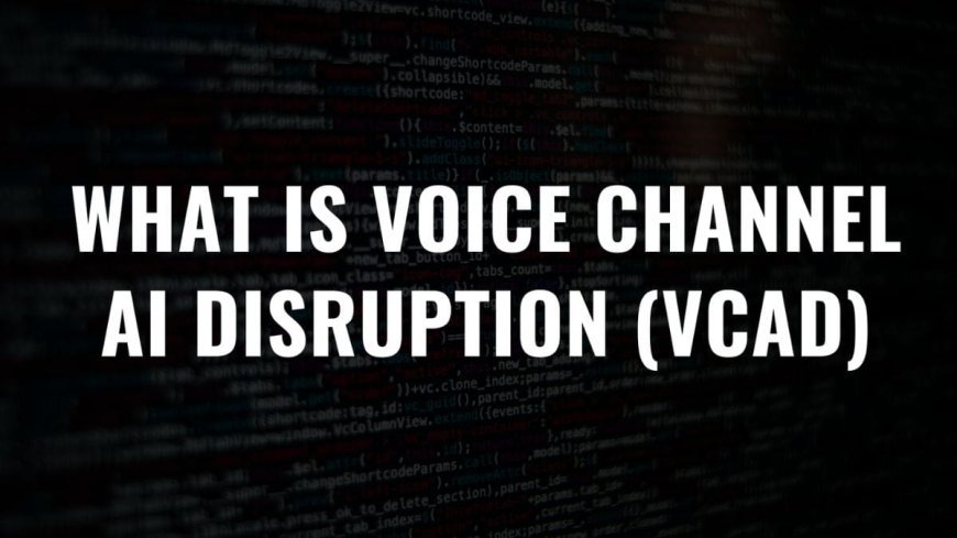 Voice Channel AI Disruption (VCAD): The Rise of AI-Powered Calls Disrupting Customer Service Operations